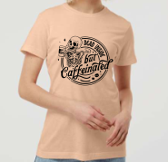 Caffeinated Women's T-Shirt